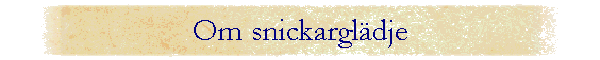 Om snickargldje