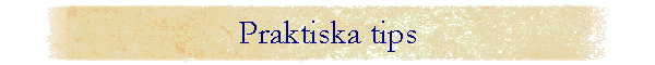 Praktiska tips